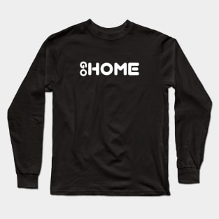 Go Home Long Sleeve T-Shirt